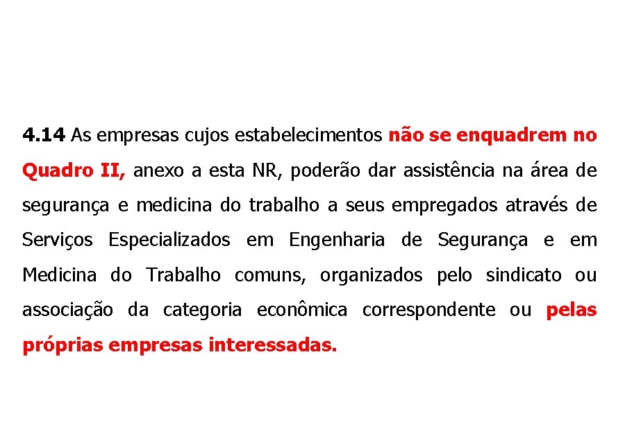 4. 14 As empresas cujos estabelecimentos não se enquadrem no Quadro II, anexo a