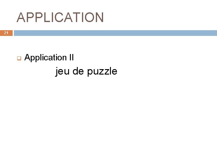 APPLICATION 21 q Application II jeu de puzzle 