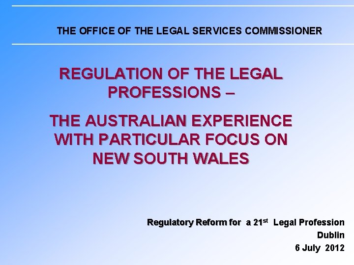THE OFFICE OF THE LEGAL SERVICES COMMISSIONER REGULATION OF THE LEGAL PROFESSIONS – THE