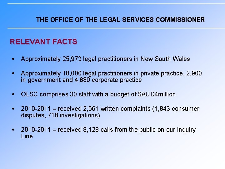 THE OFFICE OF THE LEGAL SERVICES COMMISSIONER RELEVANT FACTS Approximately 25, 973 legal practitioners