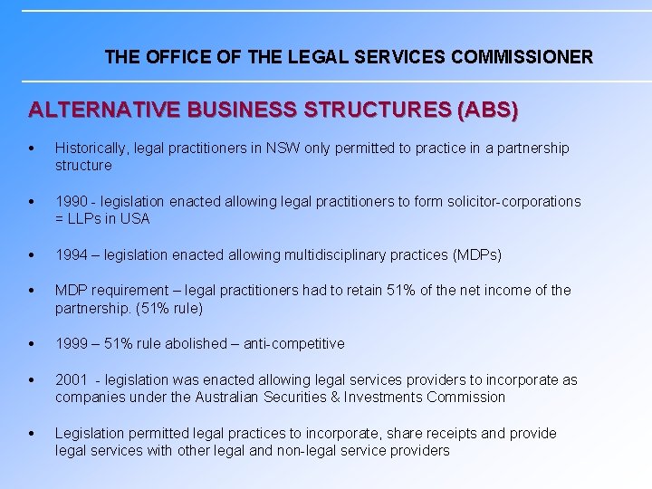THE OFFICE OF THE LEGAL SERVICES COMMISSIONER ALTERNATIVE BUSINESS STRUCTURES (ABS) Historically, legal practitioners
