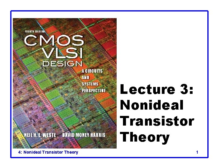 Lecture 3: Nonideal Transistor Theory 4: Nonideal Transistor Theory 1 