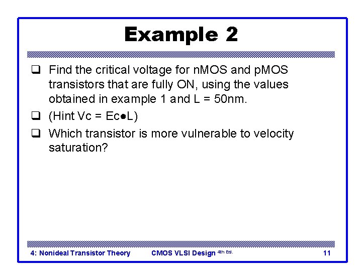 Example 2 q Find the critical voltage for n. MOS and p. MOS transistors