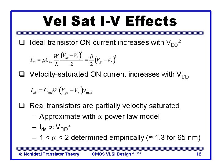 Vel Sat I-V Effects q Ideal transistor ON current increases with VDD 2 q