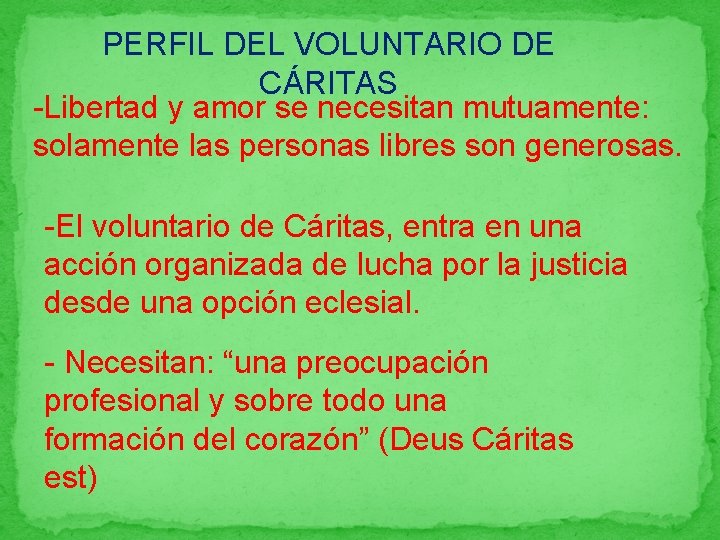 PERFIL DEL VOLUNTARIO DE CÁRITAS -Libertad y amor se necesitan mutuamente: solamente las personas