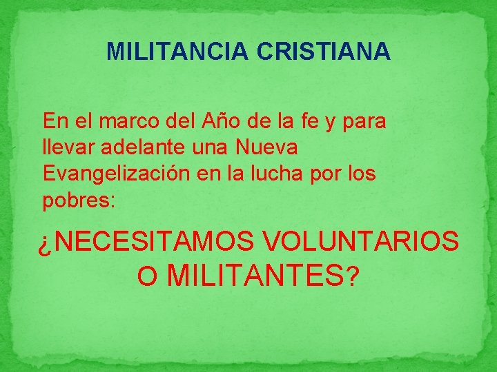 MILITANCIA CRISTIANA En el marco del Año de la fe y para llevar adelante