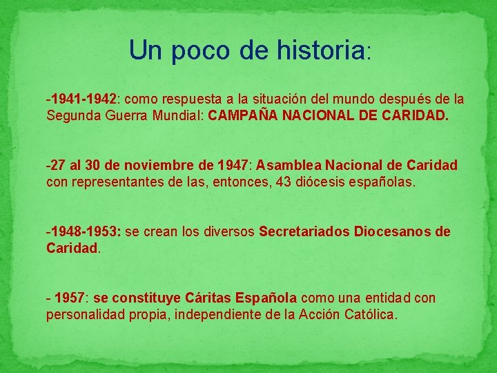 Un poco de historia: -1941 -1942: como respuesta a la situación del mundo después