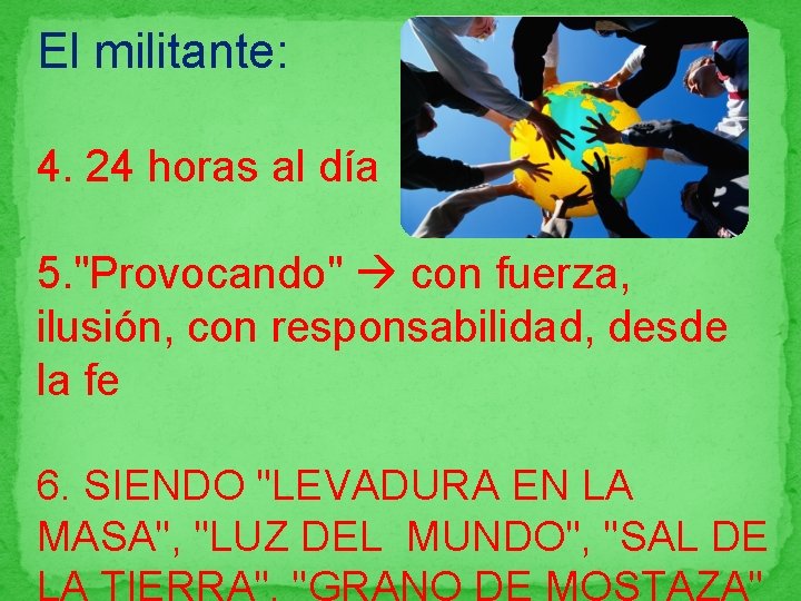 El militante: 4. 24 horas al día 5. "Provocando" con fuerza, ilusión, con responsabilidad,