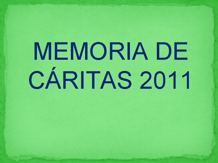 MEMORIA DE CÁRITAS 2011 