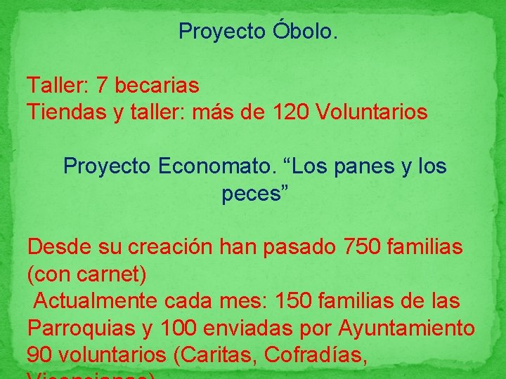 Proyecto Óbolo. Taller: 7 becarias Tiendas y taller: más de 120 Voluntarios Proyecto Economato.