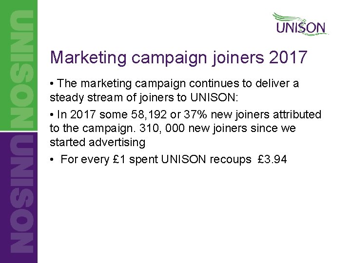 Marketing campaign joiners 2017 • The marketing campaign continues to deliver a steady stream