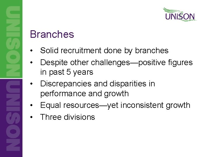 Branches • Solid recruitment done by branches • Despite other challenges—positive figures in past