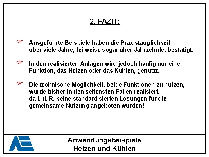 2. FAZIT: F Ausgeführte Beispiele haben die Praxistauglichkeit über viele Jahre, teilweise sogar über