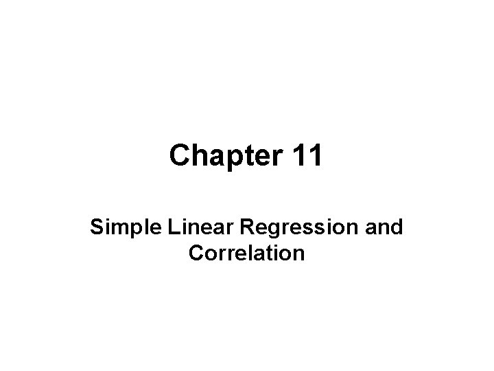 Chapter 11 Simple Linear Regression and Correlation 