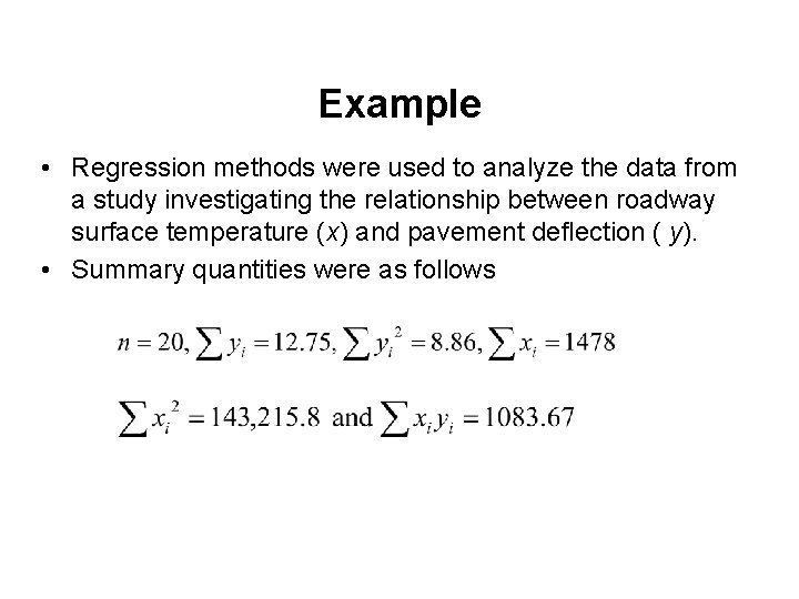 Example • Regression methods were used to analyze the data from a study investigating