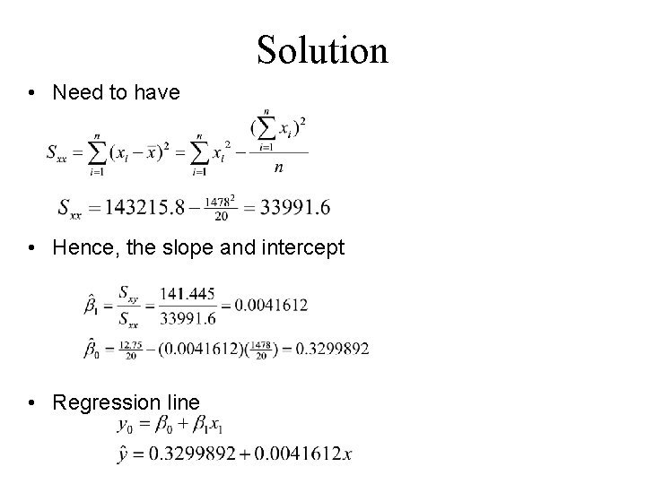 Solution • Need to have • Hence, the slope and intercept • Regression line