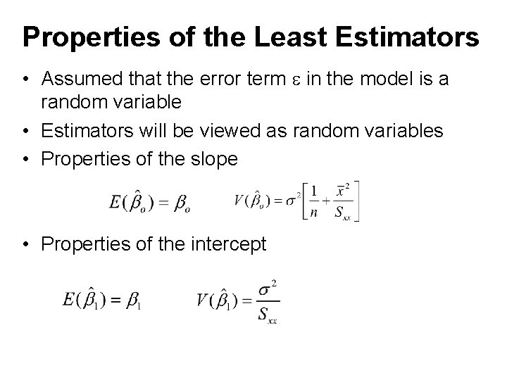 Properties of the Least Estimators • Assumed that the error term in the model