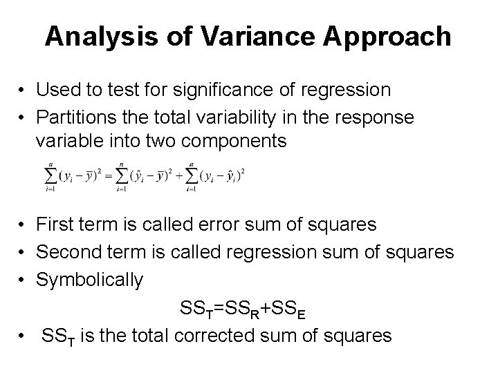 Analysis of Variance Approach • Used to test for significance of regression • Partitions