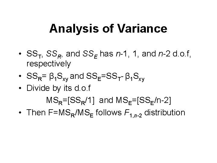 Analysis of Variance • SST, SSR, and SSE has n-1, 1, and n-2 d.