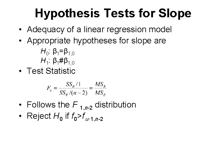 Hypothesis Tests for Slope • Adequacy of a linear regression model • Appropriate hypotheses