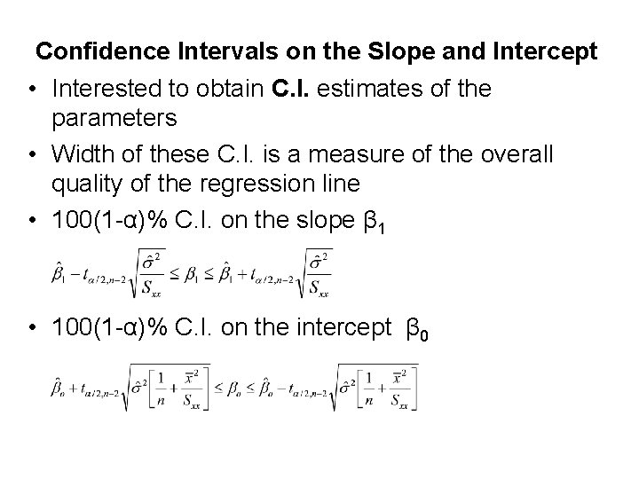 Confidence Intervals on the Slope and Intercept • Interested to obtain C. I. estimates