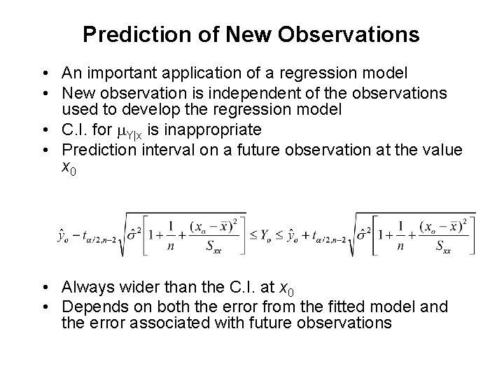 Prediction of New Observations • An important application of a regression model • New