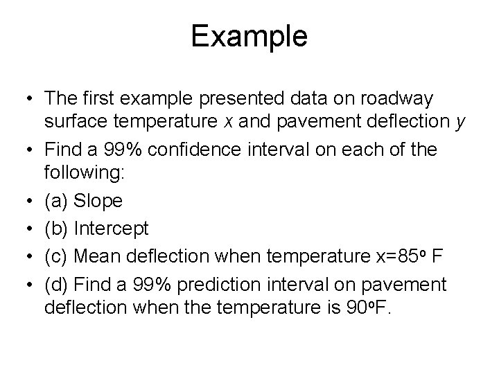 Example • The first example presented data on roadway surface temperature x and pavement