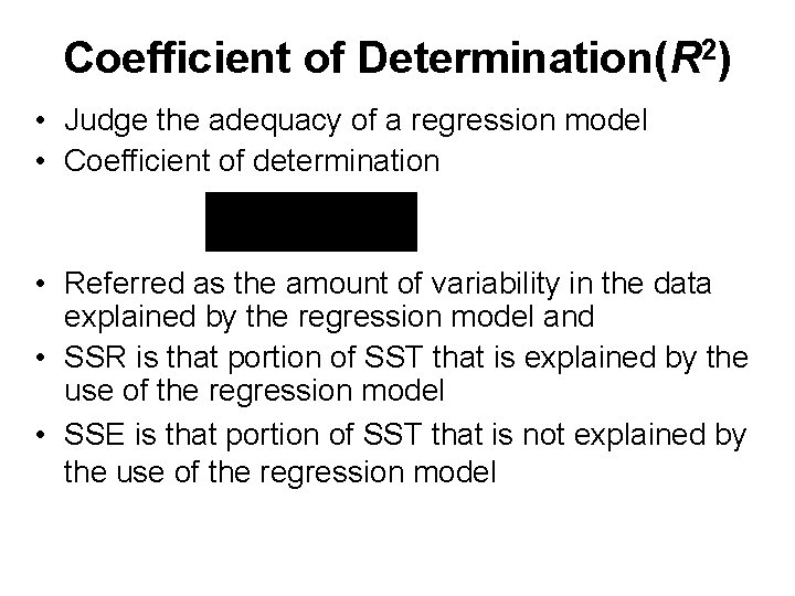 Coefficient of Determination(R 2) • Judge the adequacy of a regression model • Coefficient