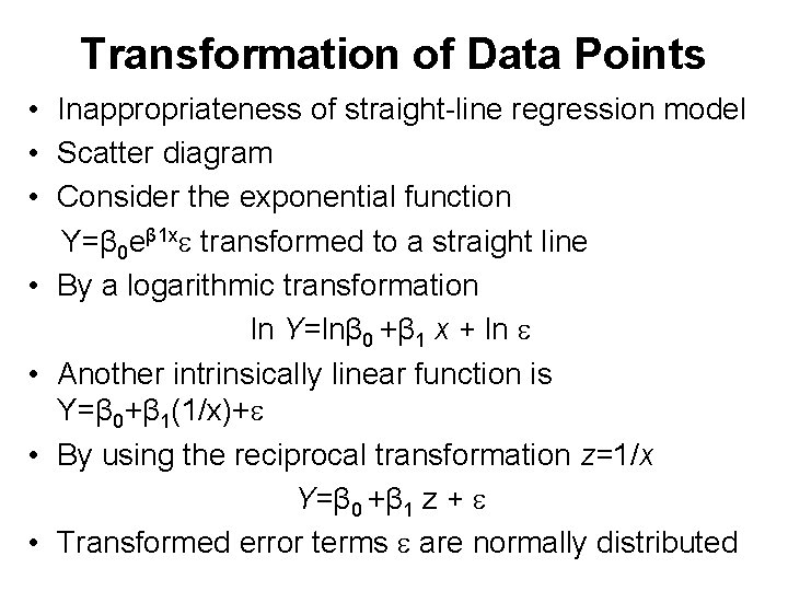 Transformation of Data Points • Inappropriateness of straight-line regression model • Scatter diagram •