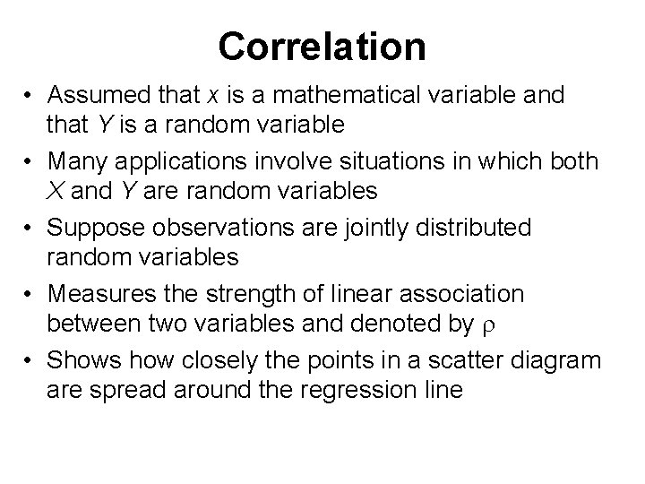 Correlation • Assumed that x is a mathematical variable and that Y is a