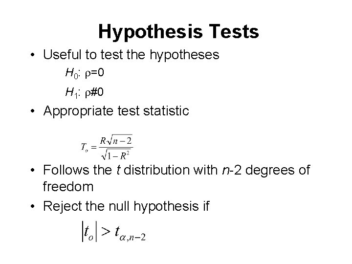 Hypothesis Tests • Useful to test the hypotheses H 0: =0 H 1: #0