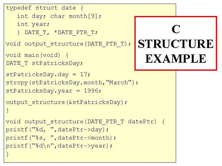 typedef struct date { int day; char month[9]; int year; } DATE_T, *DATE_PTR_T; void