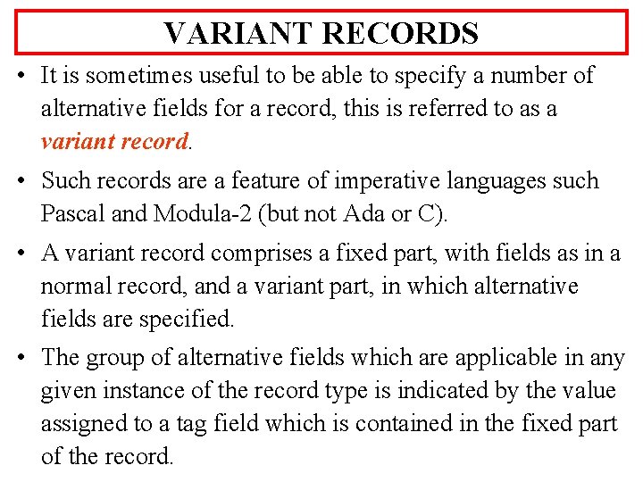 VARIANT RECORDS • It is sometimes useful to be able to specify a number