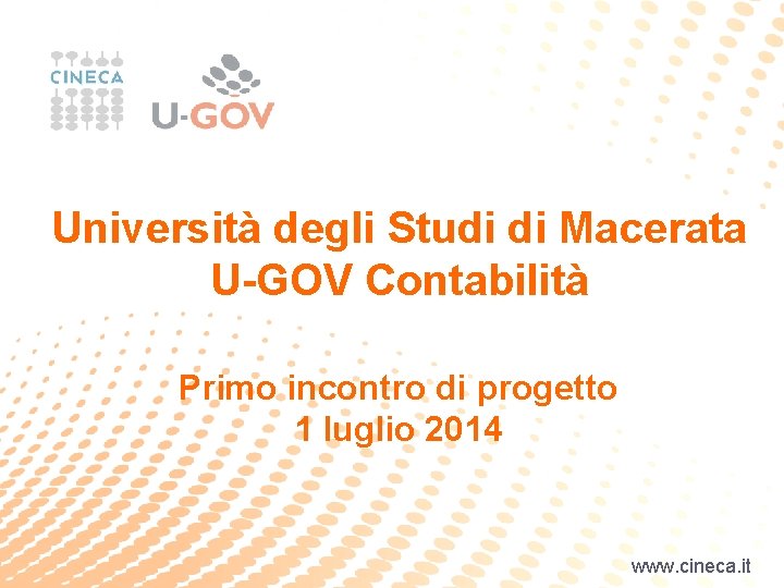 Università degli Studi di Macerata U-GOV Contabilità Primo incontro di progetto 1 luglio 2014