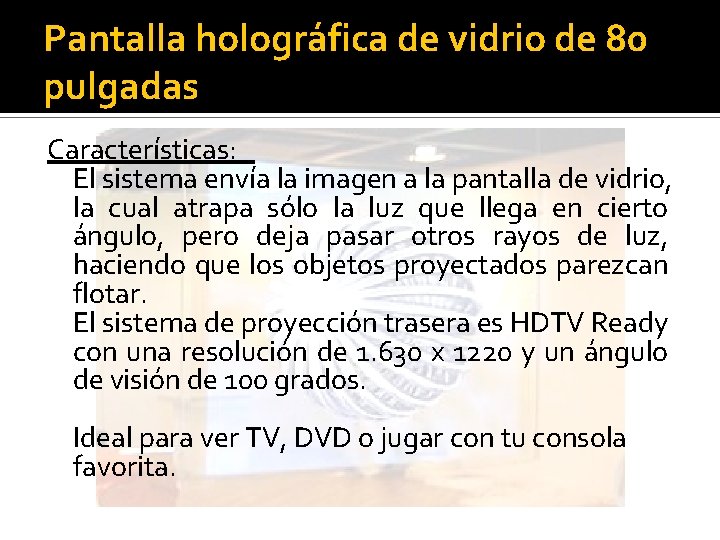 Pantalla holográfica de vidrio de 80 pulgadas Características: El sistema envía la imagen a