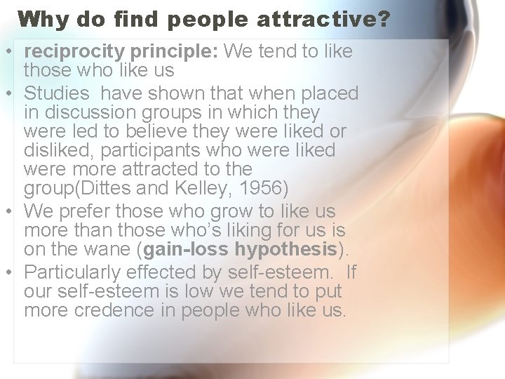 Why do find people attractive? • reciprocity principle: We tend to like those who Why do find people attractive? • reciprocity principle: We tend to like those who