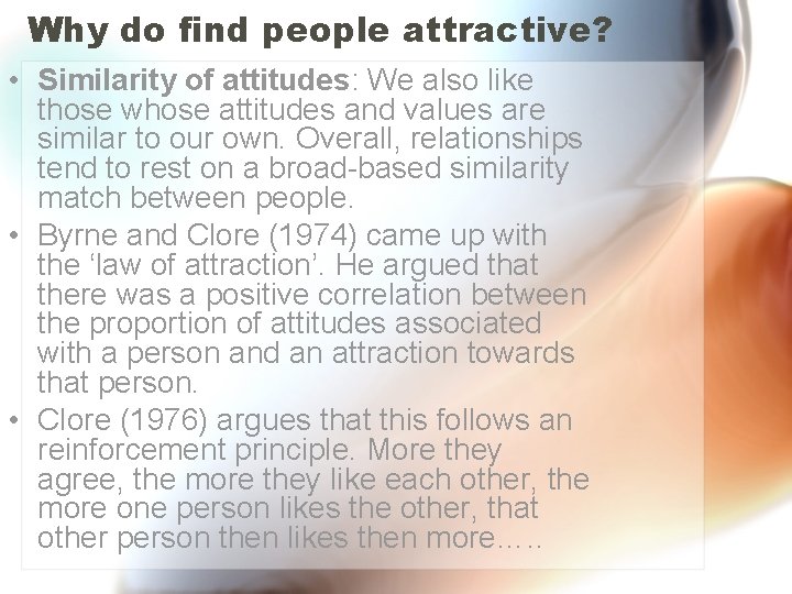 Why do find people attractive? • Similarity of attitudes: We also like those whose Why do find people attractive? • Similarity of attitudes: We also like those whose