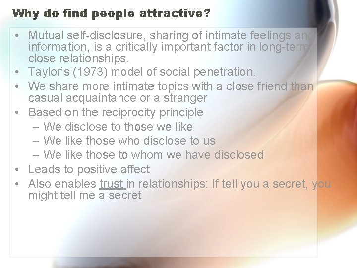 Why do find people attractive? • Mutual self-disclosure, sharing of intimate feelings and information, Why do find people attractive? • Mutual self-disclosure, sharing of intimate feelings and information,