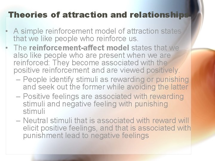Theories of attraction and relationships • A simple reinforcement model of attraction states that Theories of attraction and relationships • A simple reinforcement model of attraction states that