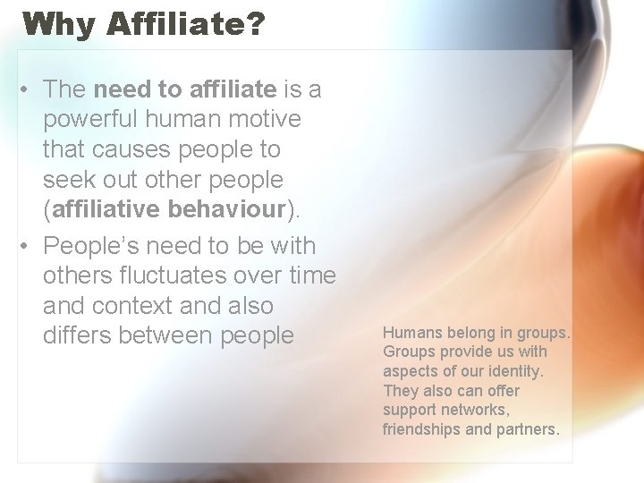 Why Affiliate? • The need to affiliate is a powerful human motive that causes Why Affiliate? • The need to affiliate is a powerful human motive that causes