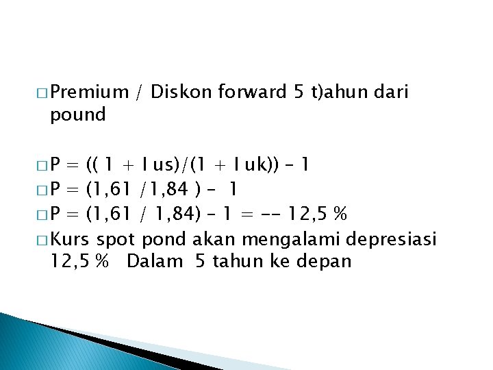 � Premium pound �P / Diskon forward 5 t)ahun dari = (( 1 + � Premium pound �P / Diskon forward 5 t)ahun dari = (( 1 +