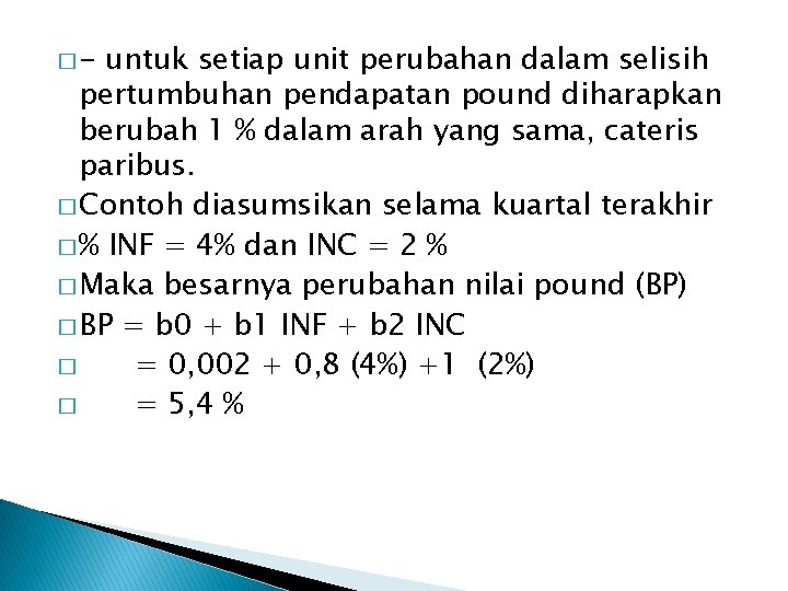 �- untuk setiap unit perubahan dalam selisih pertumbuhan pendapatan pound diharapkan berubah 1 % �- untuk setiap unit perubahan dalam selisih pertumbuhan pendapatan pound diharapkan berubah 1 %