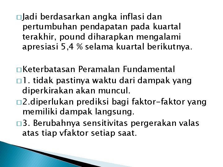� Jadi berdasarkan angka inflasi dan pertumbuhan pendapatan pada kuartal terakhir, pound diharapkan mengalami � Jadi berdasarkan angka inflasi dan pertumbuhan pendapatan pada kuartal terakhir, pound diharapkan mengalami