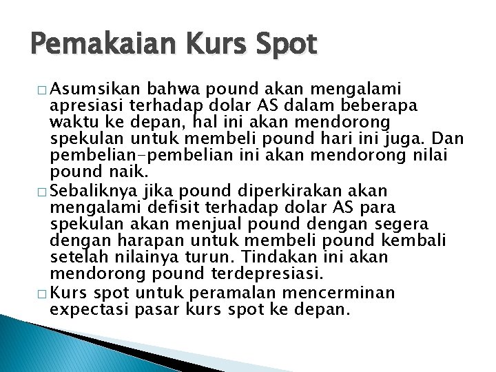 Pemakaian Kurs Spot � Asumsikan bahwa pound akan mengalami apresiasi terhadap dolar AS dalam Pemakaian Kurs Spot � Asumsikan bahwa pound akan mengalami apresiasi terhadap dolar AS dalam