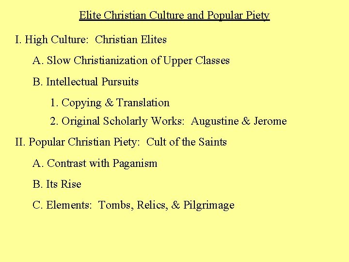 Elite Christian Culture and Popular Piety I. High Culture: Christian Elites A. Slow Christianization