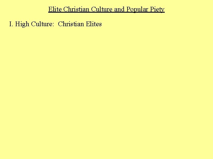 Elite Christian Culture and Popular Piety I. High Culture: Christian Elites 
