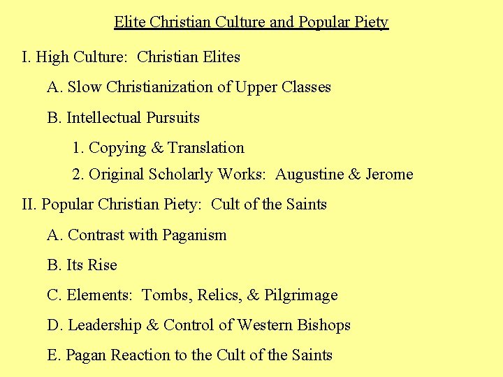 Elite Christian Culture and Popular Piety I. High Culture: Christian Elites A. Slow Christianization