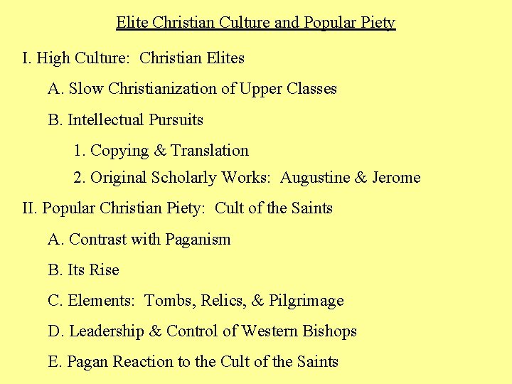 Elite Christian Culture and Popular Piety I. High Culture: Christian Elites A. Slow Christianization Elite Christian Culture and Popular Piety I. High Culture: Christian Elites A. Slow Christianization
