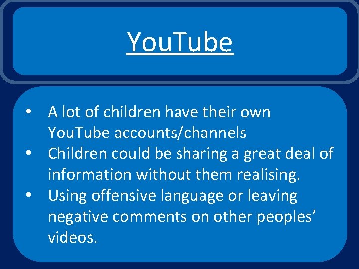 You. Tube • A lot of children have their own You. Tube accounts/channels •