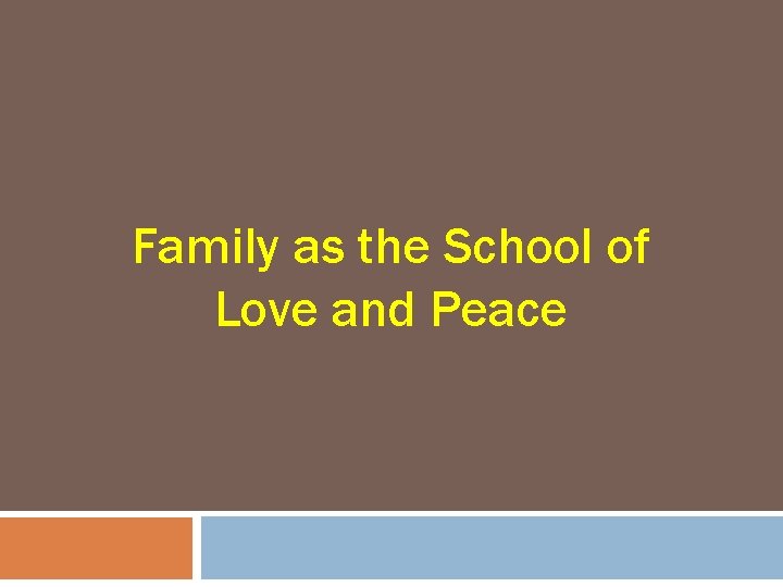 Family as the School of Love and Peace 